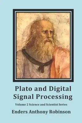 Plato and Digital Signal Processing: Volume 2 in the Scientist and Science series