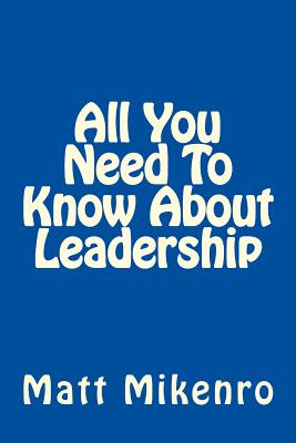 All You Need To Know About Leadership