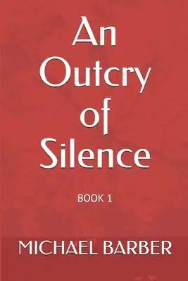 An Outcry of Silence: Book 1