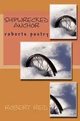 shipwrecked anchor: roberts poetry
