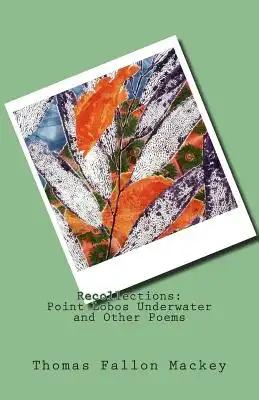 Recollections: Point Lobos Underwater and Other Poems