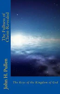 The Fullness of Christ-Revealed: The Keys of the Kingdom