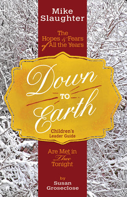 Down to Earth Children's Leader Guide: The Hopes & Fears of All the Years Are Met in Thee Tonight