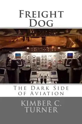 Freight Dog: The Dark Side of Aviation