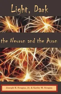 Light, Dark: The Neuron & the Axon
