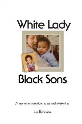 White Lady, Black Sons: a memoir of adoption, abuse and awakening