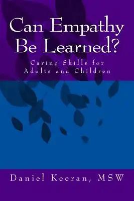 Can Empathy Be Learned?: Caring Skills for Adults and Children