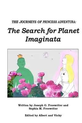 The Journeys of Princess Adventura: The Search for Planet Imaginata