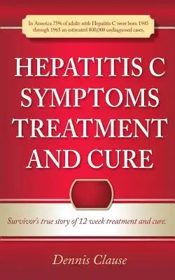 Hepatitis C Symptoms, Treatment and Cure
