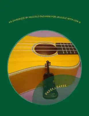 43 Ghiribizzi by Niccolo Paganini for Ukulele with low G