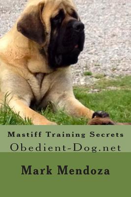 Mastiff Training Secrets: Obedient-Dog.net