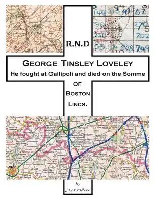 He fought at Gallipoli and died on the Somme: George Tinsley Loveley of Boston Lincs.