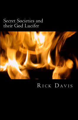 Secret Societies and their God Lucifer: Life is stranger than fiction