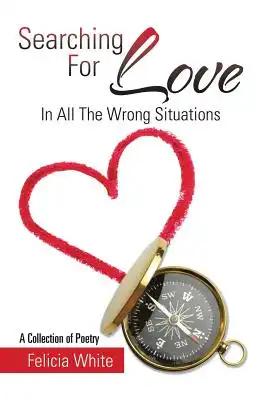 Searching For Love: In All The Wrong Situations