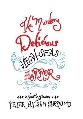 The Murdery Delicious High Seas Horror: A Ghastly Getaway