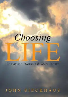 Choosing Life: Poems of Darkness and Light