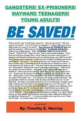 Be Saved!: Gangsters! Ex-Prisonrs! Wayward Teenagers! Young Adults!