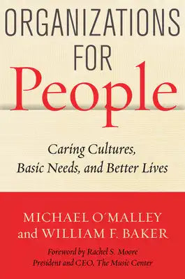 Organizations for People: Caring Cultures, Basic Needs, and Better Lives