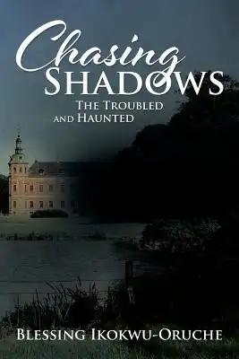Chasing Shadows: The Troubled and Haunted