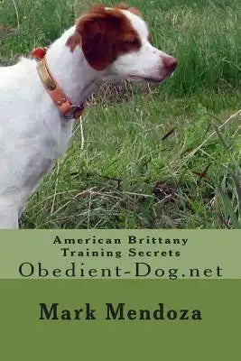 American Brittany Training Secrets: Obedient-Dog.net