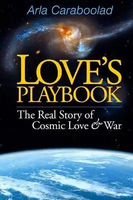 Love's Playbook: The Real Story of Cosmic Love & War - Large Print Edition