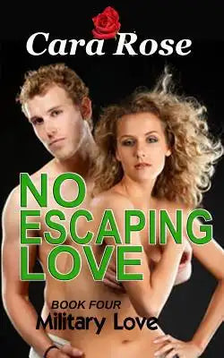 NO ESCAPING LOVE - Book Four: Military Love