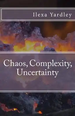 Chaos, Complexity, Uncertainty