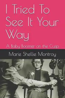 I Tried to See It Your Way: A Baby Boomer on the Cusp