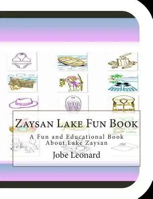 Zaysan Lake Fun Book: A Fun and Educational Book About Lake Zaysan