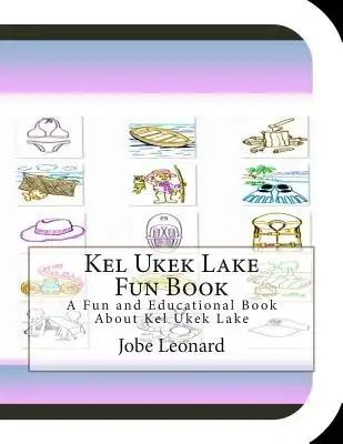 Kel Ukek Lake Fun Book: A Fun and Educational Book About Kel Ukek Lake
