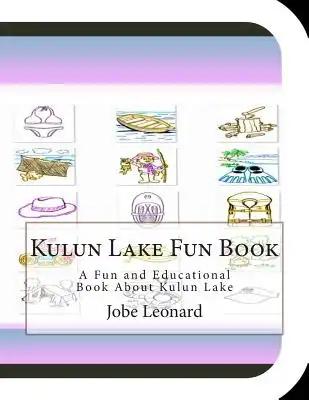 Kulun Lake Fun Book: A Fun and Educational Book About Kulun Lake