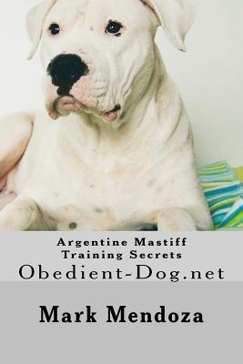 Argentine Mastiff Training Secrets: Obedient-Dog.net