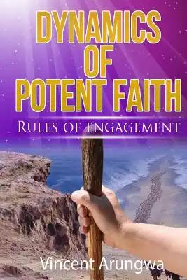 Dynamics of Potent Faith: Rules Of Engagement