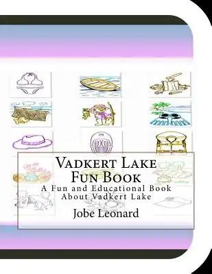 Vadkert Lake Fun Book: A Fun and Educational Book About Vadkert Lake