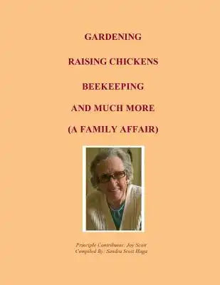 Gardening, Raising Chickens, Beekeeping, and Much More