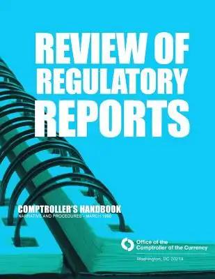 Review of Regulatory Reports: Comptroller's Handbook Narraticve and Procedures-March 1990
