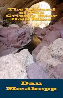The Legend of The Grizzly Bear Gold Mine