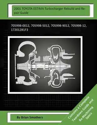 2001 TOYOTA ESTIMA Turbocharger Rebuild and Repair Guide: 705998-0012, 705998-5012, 705998-9012, 705998-12, 17201281f3
