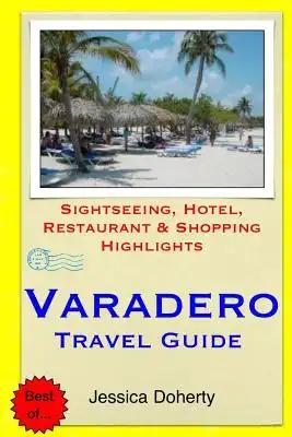 Varadero Travel Guide: Sightseeing, Hotel, Restaurant & Shopping Highlights