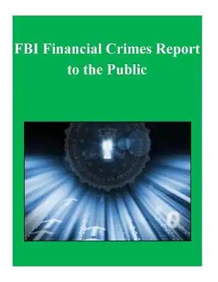 FBI Financial Crimes Report to the Public