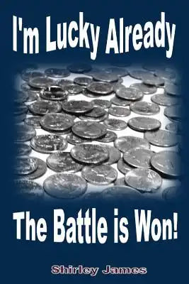 I'm Lucky Already The Battle is Won!