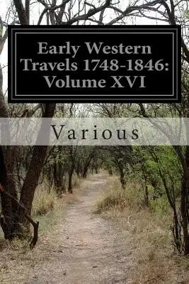 Early Western Travels 1748-1846: Volume XVI
