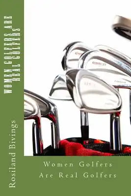 Women Golfers Are Real Golfers