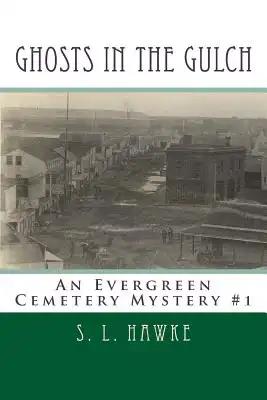 Ghosts in the Gulch: An Evergreen Cemetery Mystery