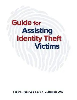 Guide for Assisting Identity Theft Victims