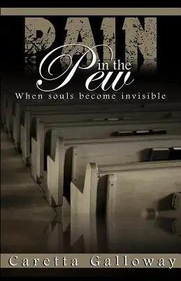 Pain in the Pew: When souls become invisible