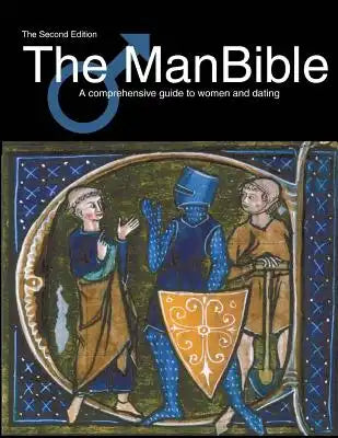 The ManBible: A comprehensive guide to women and dating.