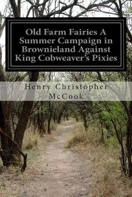 Old Farm Fairies A Summer Campaign in Brownieland Against King Cobweaver's Pixies