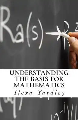 Understanding the Basis for Mathematics