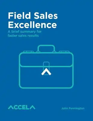 Field Sales Excellence: A brief summary for faster sales results
